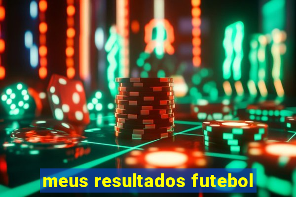 meus resultados futebol