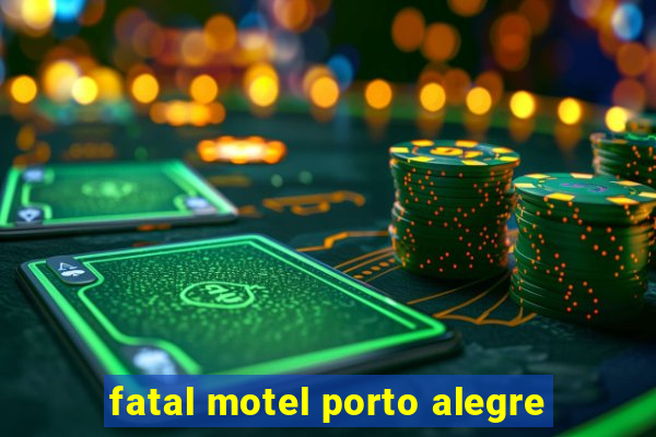 fatal motel porto alegre