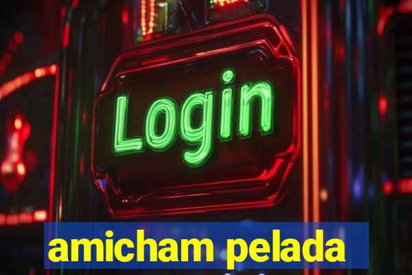 amicham pelada