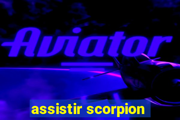 assistir scorpion