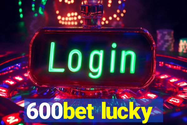 600bet lucky