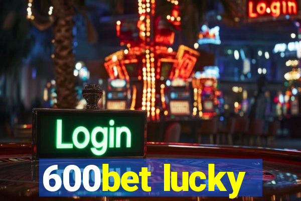 600bet lucky