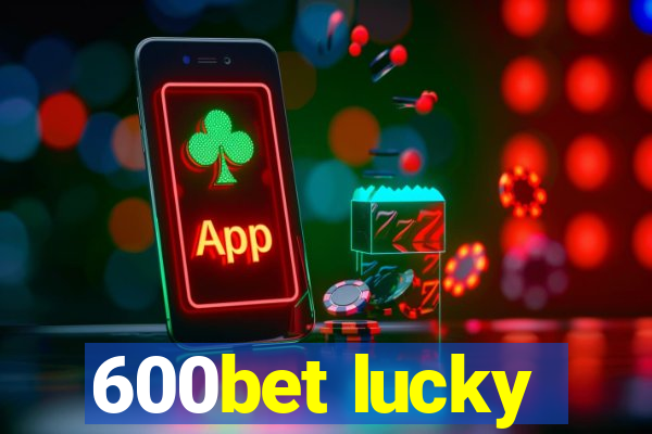 600bet lucky