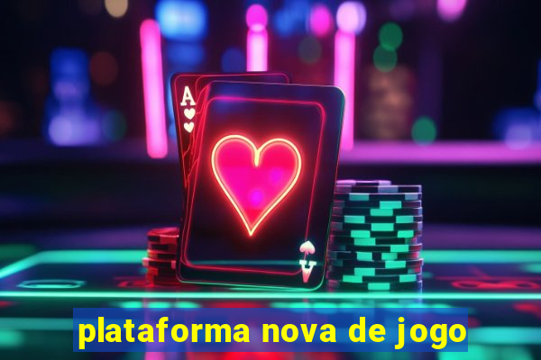 plataforma nova de jogo