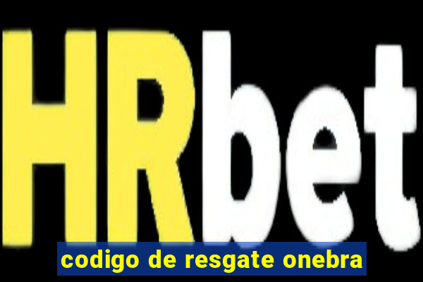 codigo de resgate onebra