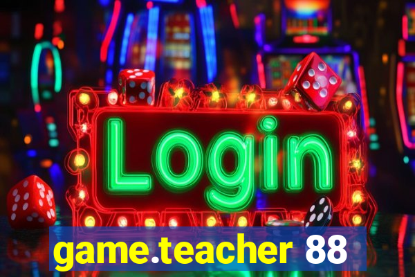 game.teacher 88