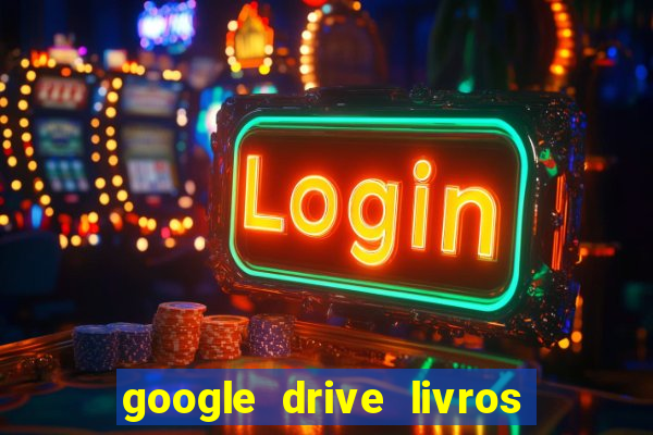 google drive livros pdf grátis