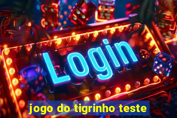 jogo do tigrinho teste