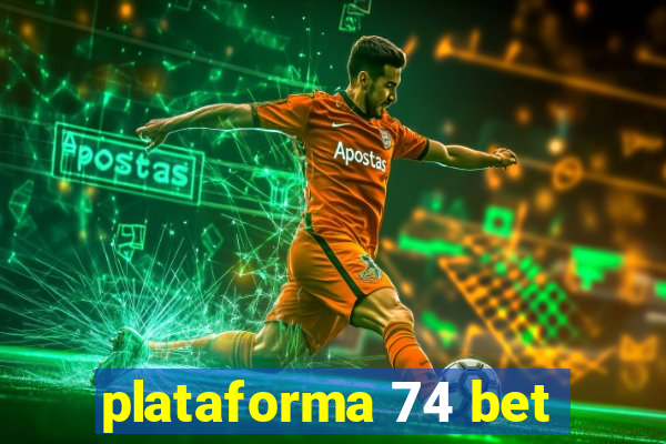 plataforma 74 bet