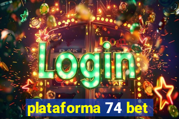 plataforma 74 bet