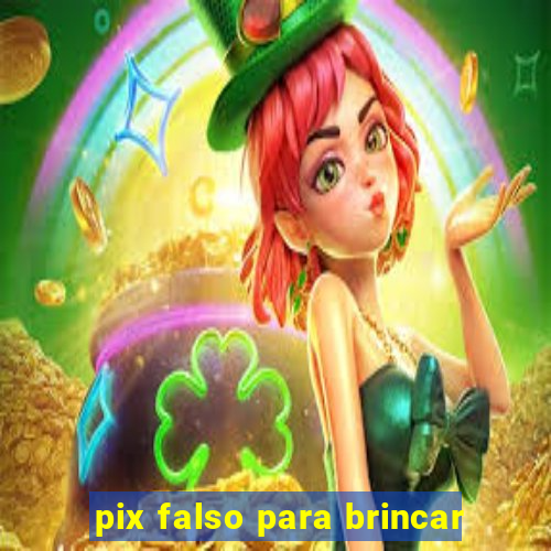 pix falso para brincar