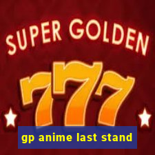 gp anime last stand