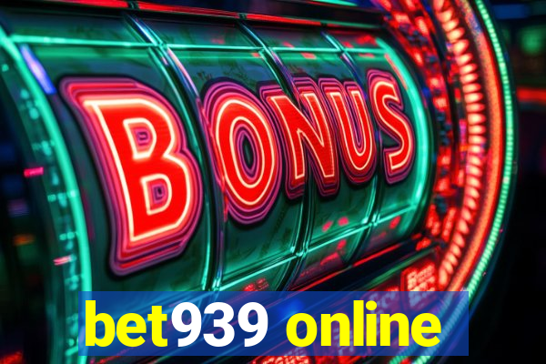 bet939 online