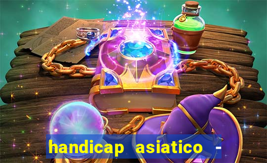 handicap asiatico - 1 o que significa