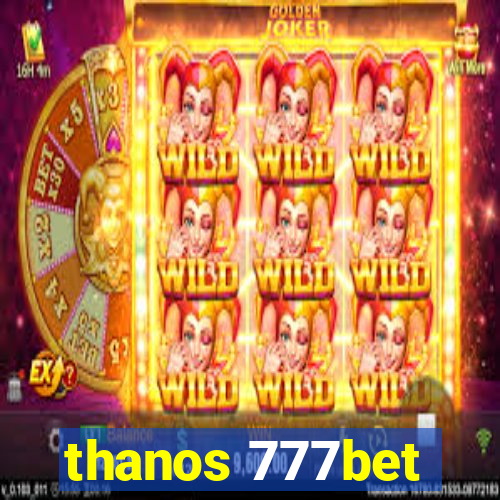 thanos 777bet