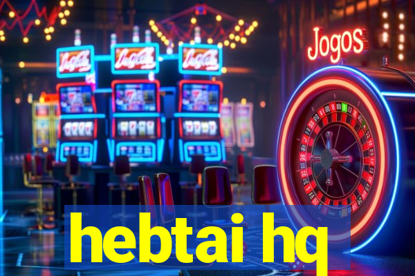 hebtai hq