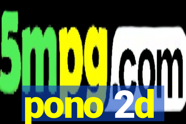 pono 2d