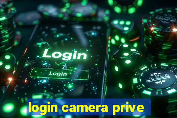 login camera prive