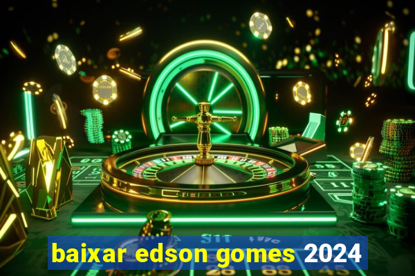 baixar edson gomes 2024