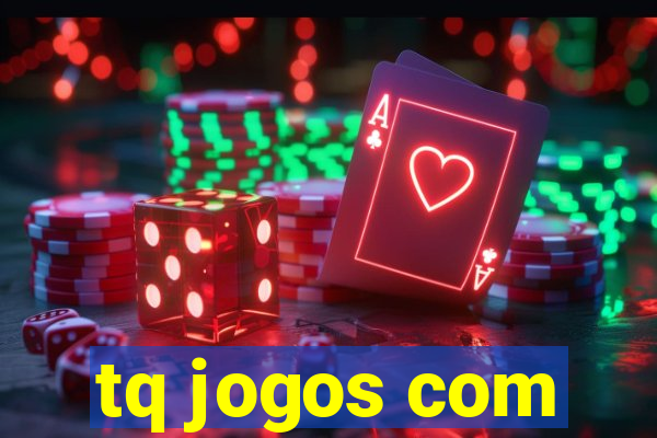 tq jogos com