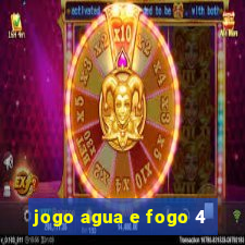 jogo agua e fogo 4