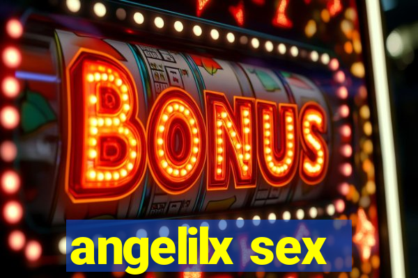 angelilx sex