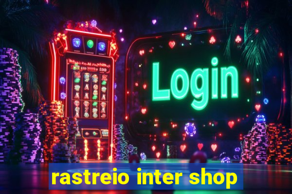 rastreio inter shop