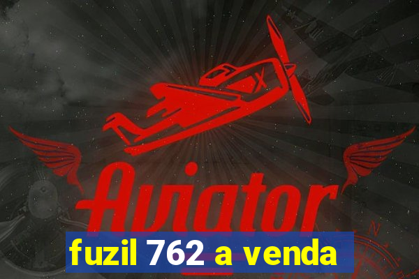 fuzil 762 a venda