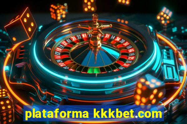 plataforma kkkbet.com