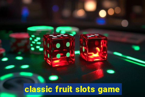 classic fruit slots game