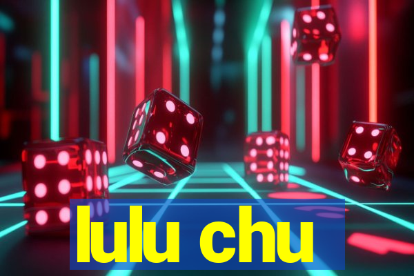 lulu chu