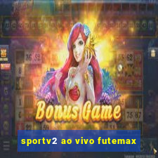 sportv2 ao vivo futemax