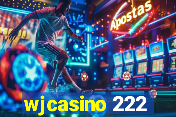 wjcasino 222