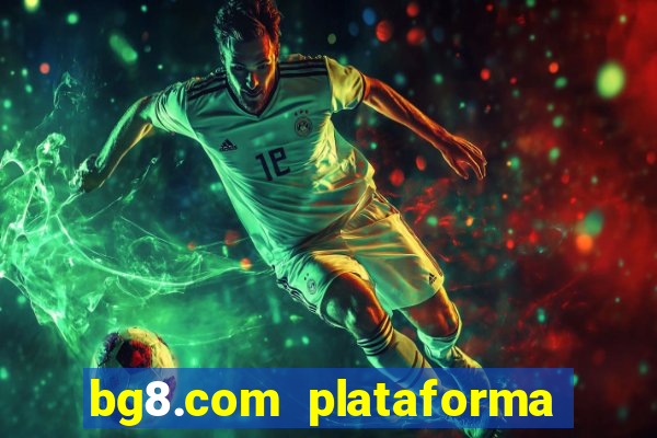 bg8.com plataforma paga mesmo