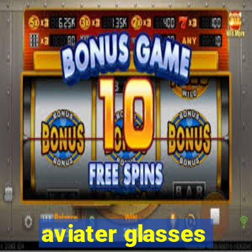 aviater glasses