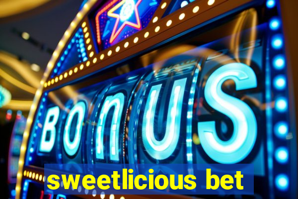 sweetlicious bet