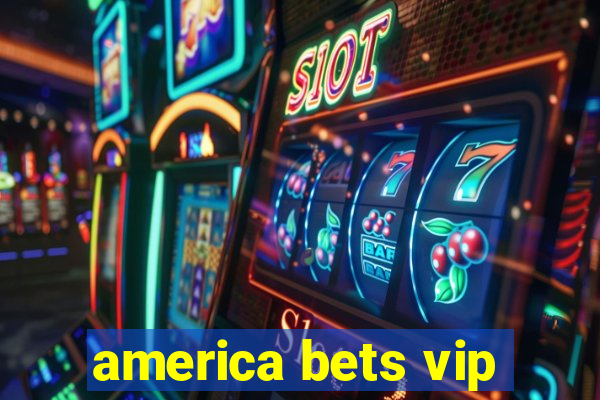 america bets vip