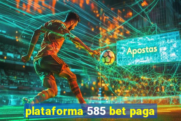 plataforma 585 bet paga