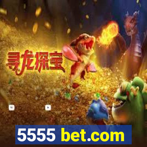 5555 bet.com