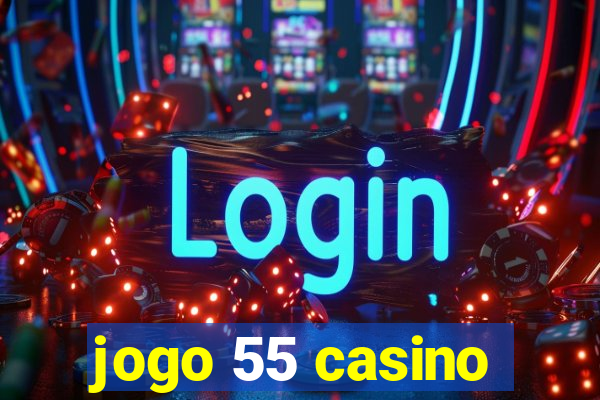 jogo 55 casino