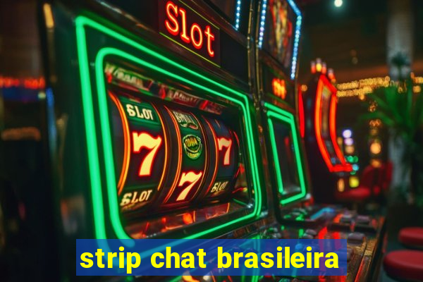 strip chat brasileira