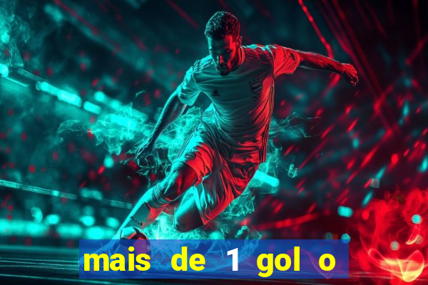 mais de 1 gol o que significa