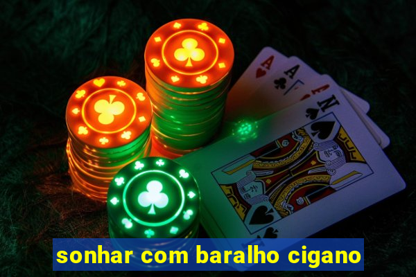 sonhar com baralho cigano