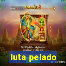 luta pelado