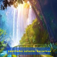 ventilador solaster barcelona