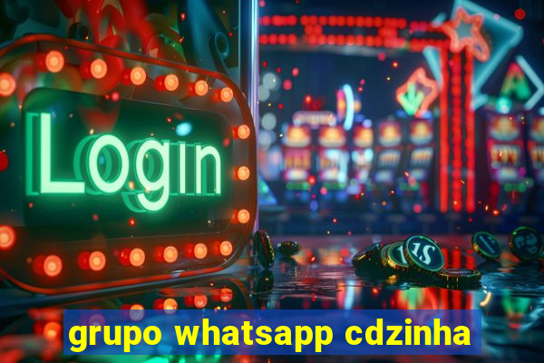 grupo whatsapp cdzinha