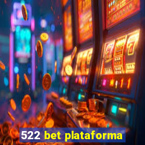 522 bet plataforma