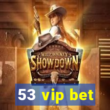 53 vip bet