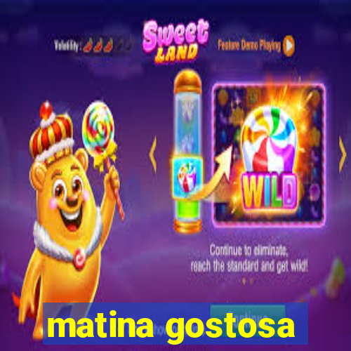 matina gostosa