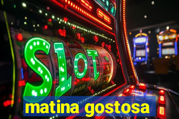 matina gostosa